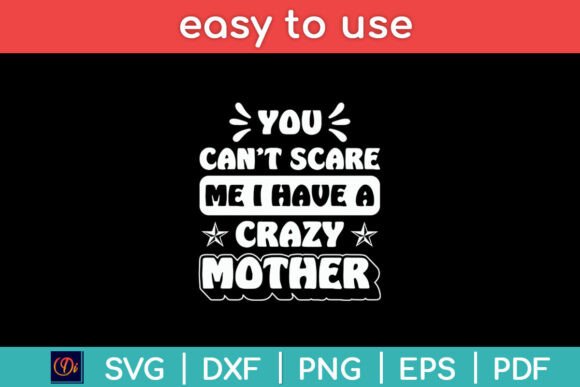 You Can't Scare Me, I Have a Crazy Mother
